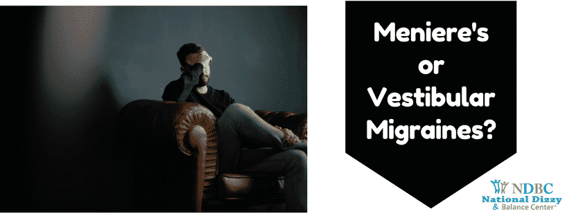 Meniere's or Vestibular Migraines